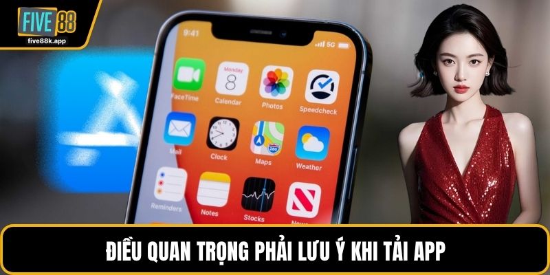 Điều quan trọng phải lưu ý khi tải app