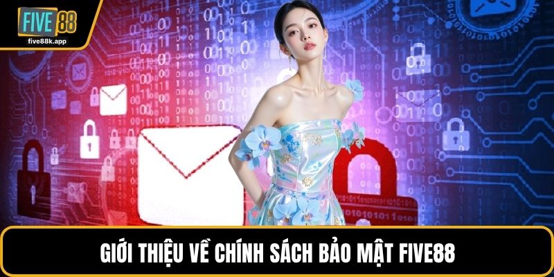 Giới thiệu về chính sách bảo mật FIVE88