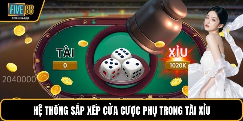 Hệ thống sắp xếp cửa cược phụ trong tài xỉu