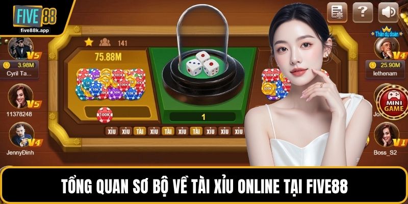 Tổng quan sơ bộ về tài xỉu online tại FIVE88